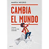 Cambia el mundo: 10 pasos hacia una vida sostenible